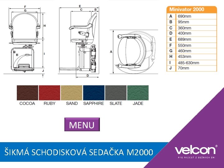 ŠIKMÁ SCHODISKOVÁ SEDAČKA M 2000 