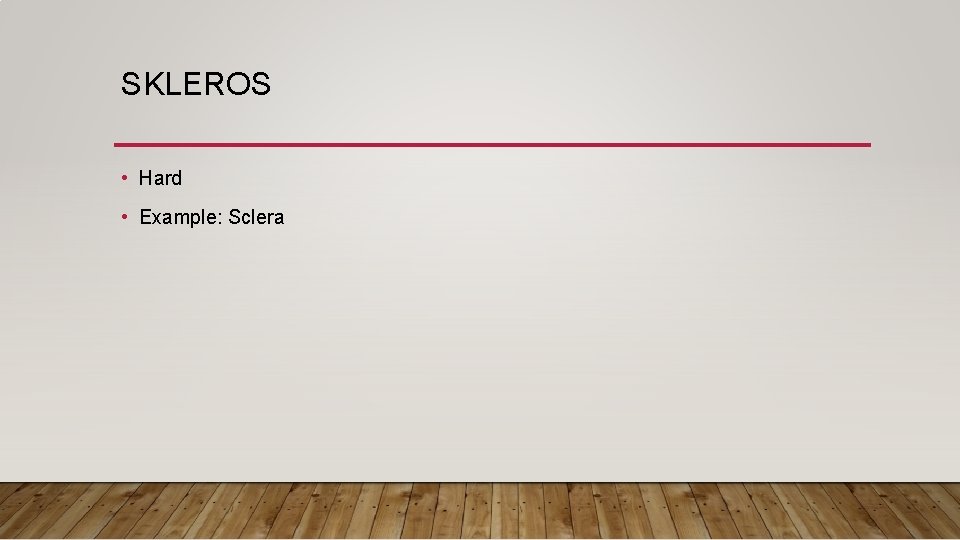 SKLEROS • Hard • Example: Sclera 