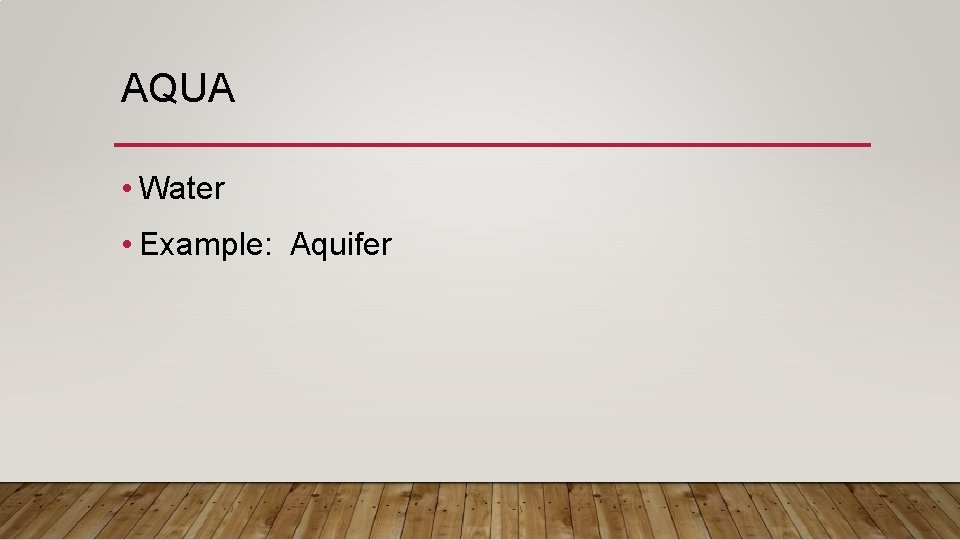 AQUA • Water • Example: Aquifer 