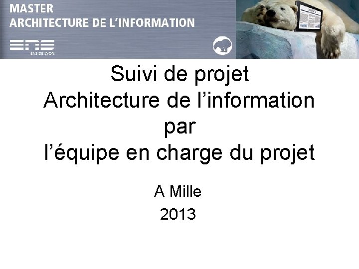 Suivi de projet Architecture de l’information par l’équipe en charge du projet A Mille