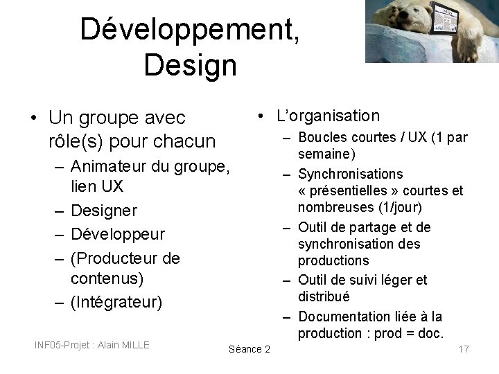 Développement, Design • L’organisation • Un groupe avec rôle(s) pour chacun – Animateur du