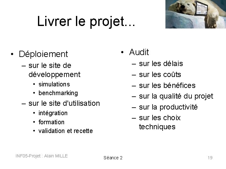 Livrer le projet. . . • Déploiement • Audit – – – – sur