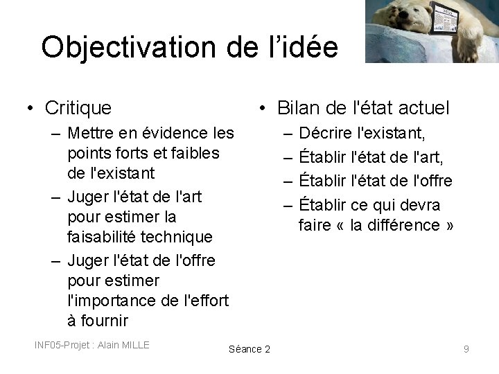 Objectivation de l’idée • Critique • Bilan de l'état actuel – Mettre en évidence