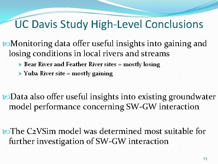UC Davis Study High-Level Conclusions Monitoring data offer useful insights into gaining and losing