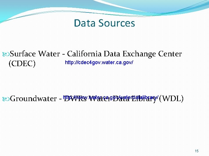 Data Sources Surface Water - California Data Exchange Center http: //cdec 4 gov. water.