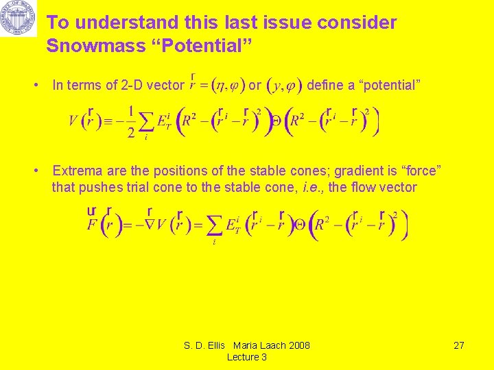 To understand this last issue consider Snowmass “Potential” • In terms of 2 -D