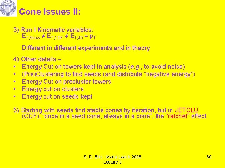 Cone Issues II: 3) Run I Kinematic variables: ET, Snow ≠ ET, CDF ≠