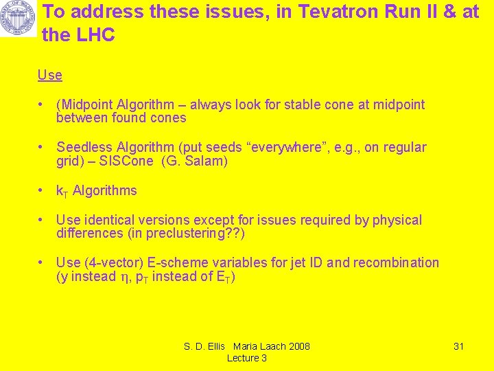 To address these issues, in Tevatron Run II & at the LHC Use •