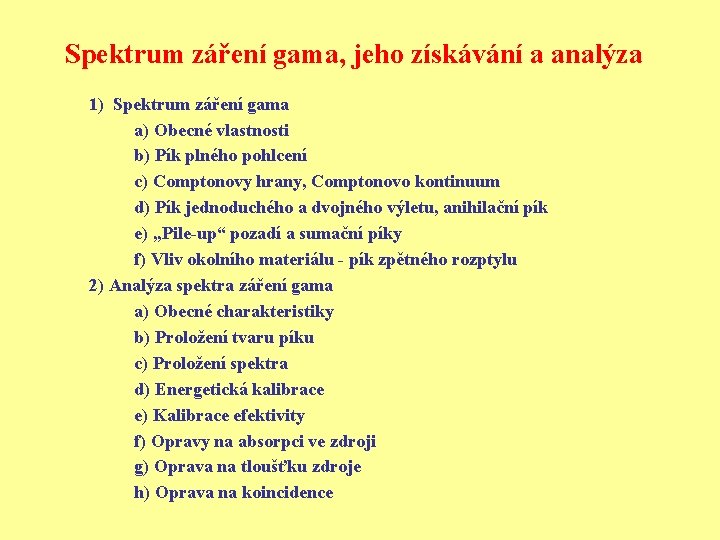 Spektrum záření gama, jeho získávání a analýza 1) Spektrum záření gama a) Obecné vlastnosti