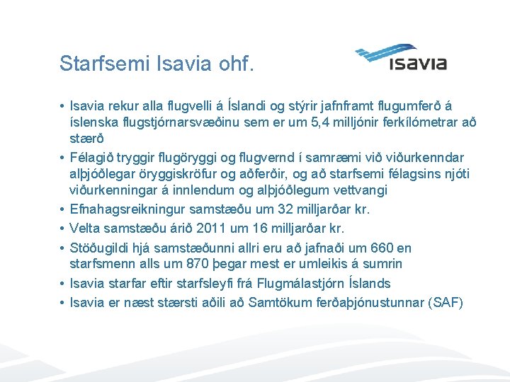 Starfsemi Isavia ohf. • Isavia rekur alla flugvelli á Íslandi og stýrir jafnframt flugumferð