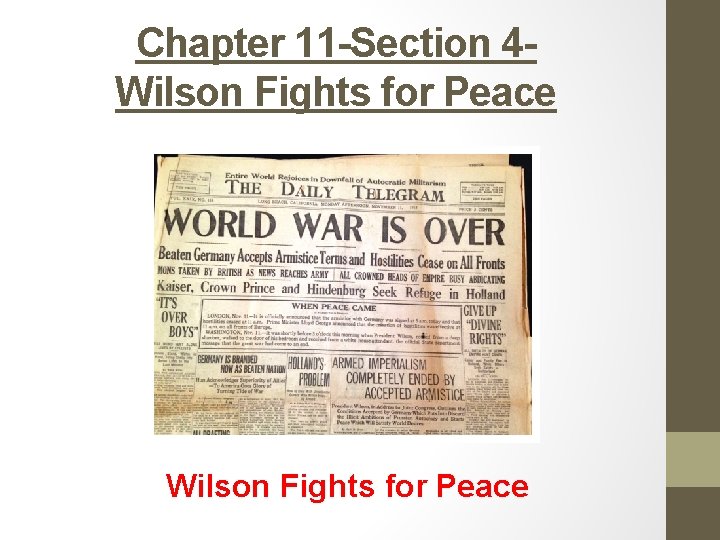 Chapter 11 -Section 4 Wilson Fights for Peace 