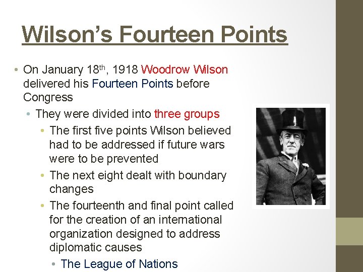 Wilson’s Fourteen Points • On January 18 th, 1918 Woodrow Wilson delivered his Fourteen