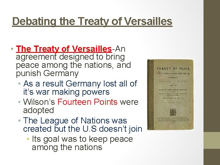 Debating the Treaty of Versailles • The Treaty of Versailles-An agreement designed to bring