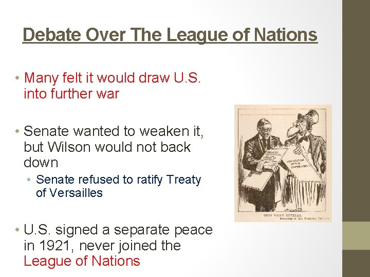 Debate Over The League of Nations • Many felt it would draw U. S.