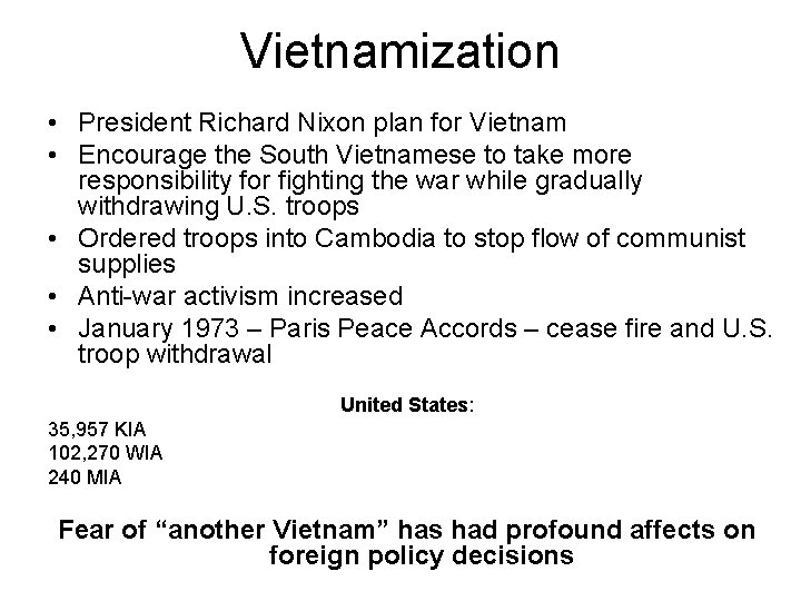 Vietnamization • President Richard Nixon plan for Vietnam • Encourage the South Vietnamese to