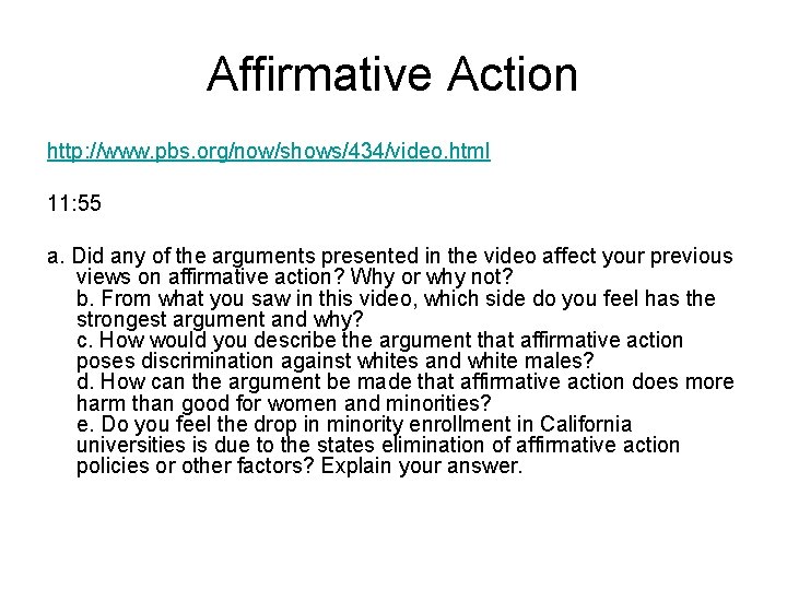 Affirmative Action http: //www. pbs. org/now/shows/434/video. html 11: 55 a. Did any of the