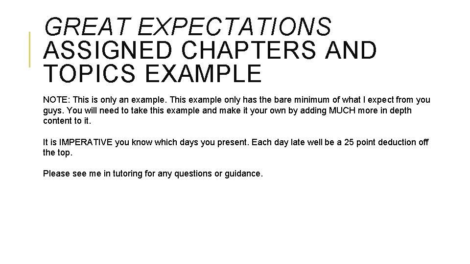 GREAT EXPECTATIONS ASSIGNED CHAPTERS AND TOPICS EXAMPLE NOTE: This is only an example. This