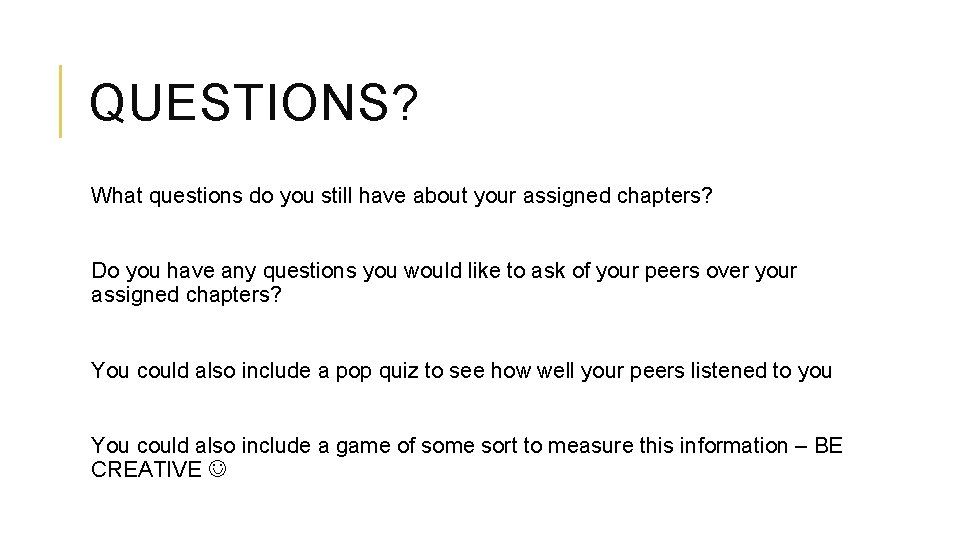 QUESTIONS? What questions do you still have about your assigned chapters? Do you have