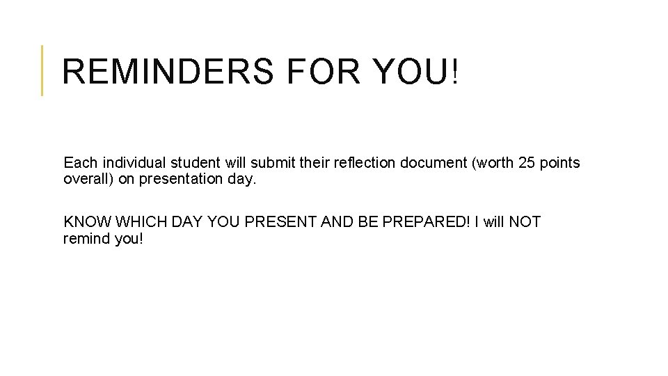 REMINDERS FOR YOU! Each individual student will submit their reflection document (worth 25 points