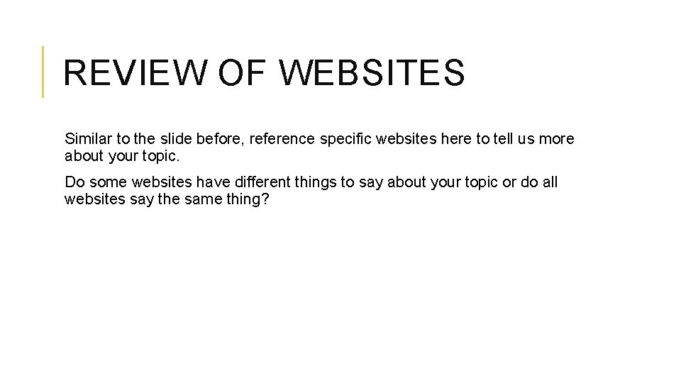 REVIEW OF WEBSITES Similar to the slide before, reference specific websites here to tell