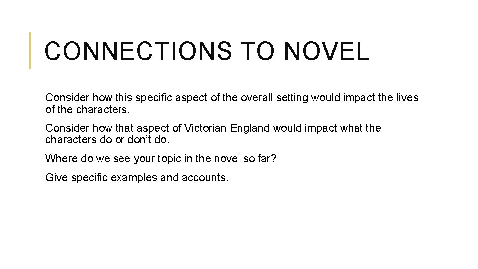 CONNECTIONS TO NOVEL Consider how this specific aspect of the overall setting would impact