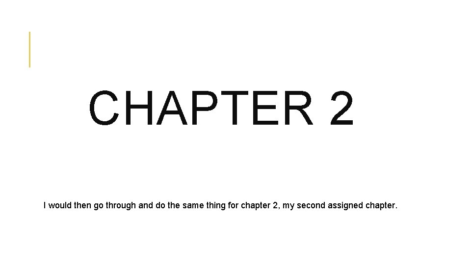 CHAPTER 2 I would then go through and do the same thing for chapter