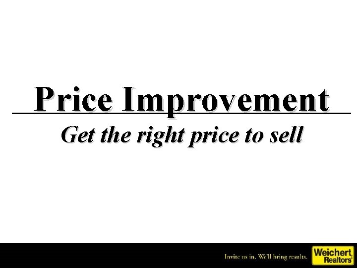 Price Improvement Get the right price to sell 