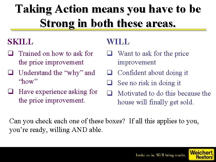Taking Action means you have to be Strong in both these areas. SKILL WILL