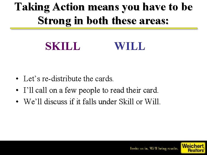 Taking Action means you have to be Strong in both these areas: SKILL •