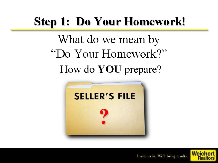 Step 1: Do Your Homework! What do we mean by “Do Your Homework? ”