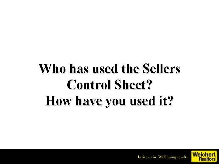 Who has used the Sellers Control Sheet? How have you used it? 