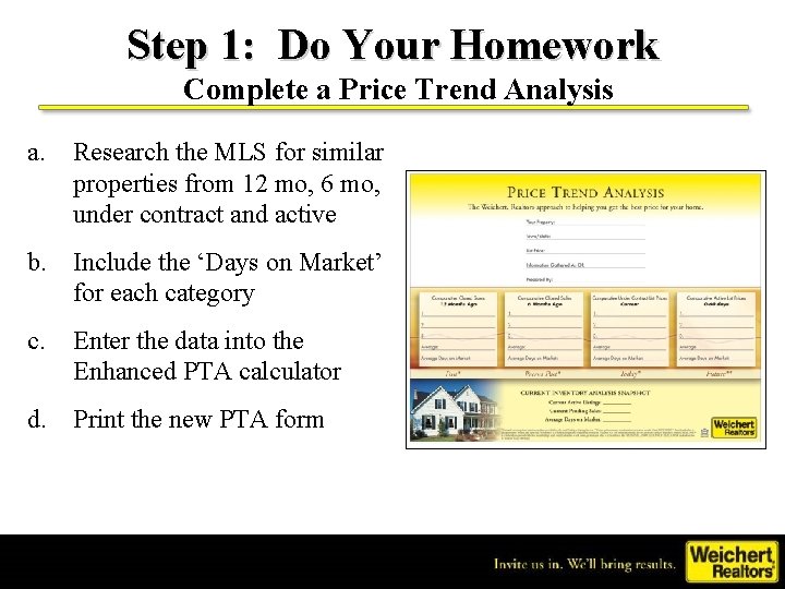 Step 1: Do Your Homework Complete a Price Trend Analysis a. Research the MLS