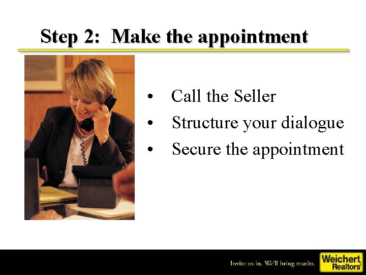 Step 2: Make the appointment • Call the Seller • Structure your dialogue •