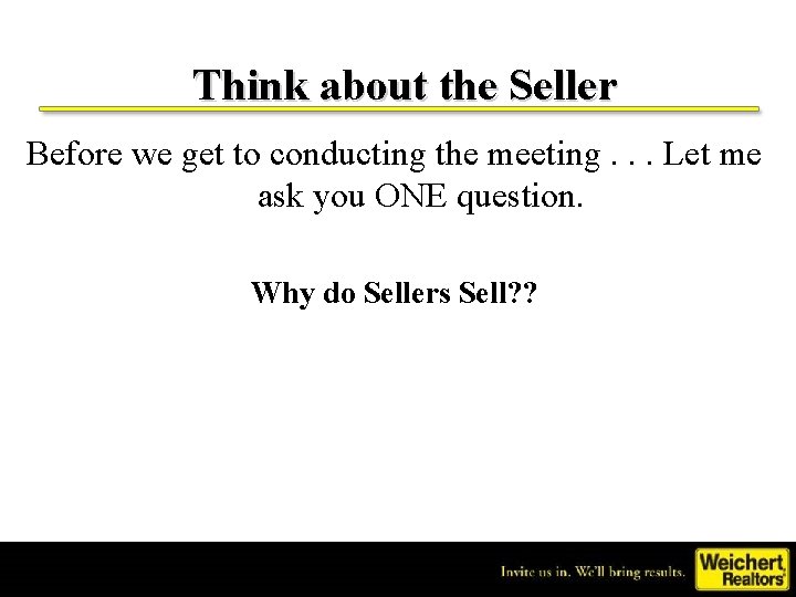 Think about the Seller Before we get to conducting the meeting. . . Let