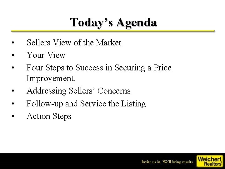 Today’s Agenda • • • Sellers View of the Market Your View Four Steps