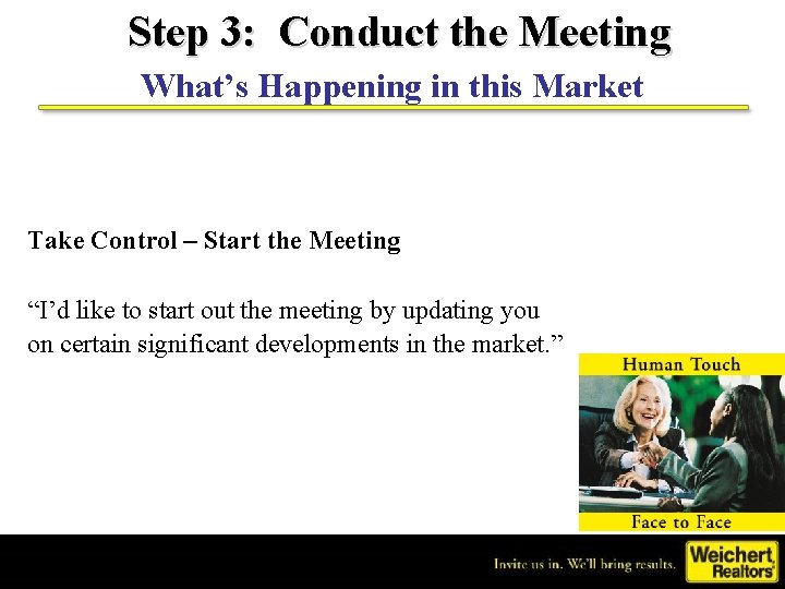 Step 3: Conduct the Meeting What’s Happening in this Market Take Control – Start