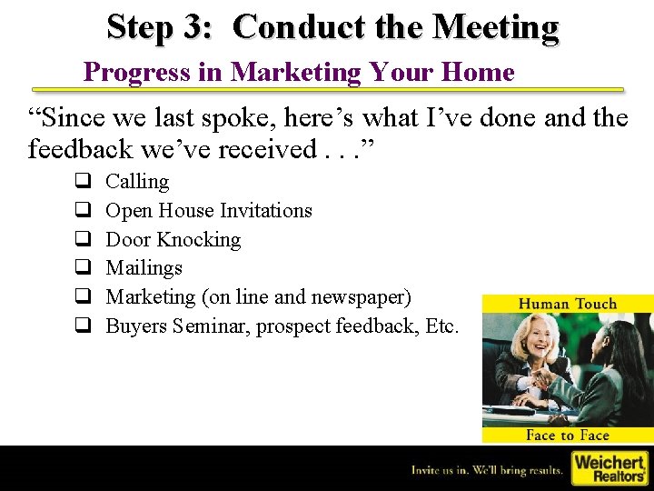 Step 3: Conduct the Meeting Progress in Marketing Your Home “Since we last spoke,