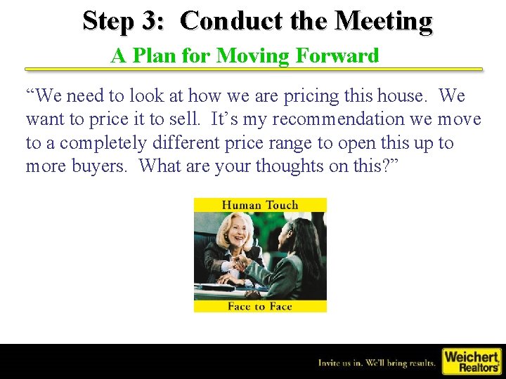 Step 3: Conduct the Meeting A Plan for Moving Forward “We need to look