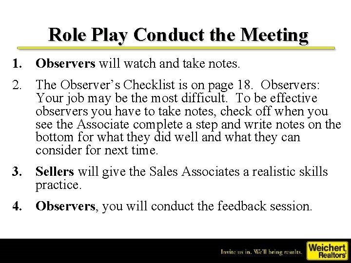 Role Play Conduct the Meeting 1. Observers will watch and take notes. 2. The