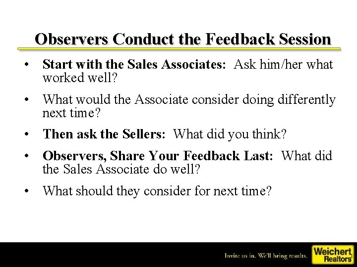 Observers Conduct the Feedback Session • Start with the Sales Associates: Ask him/her what