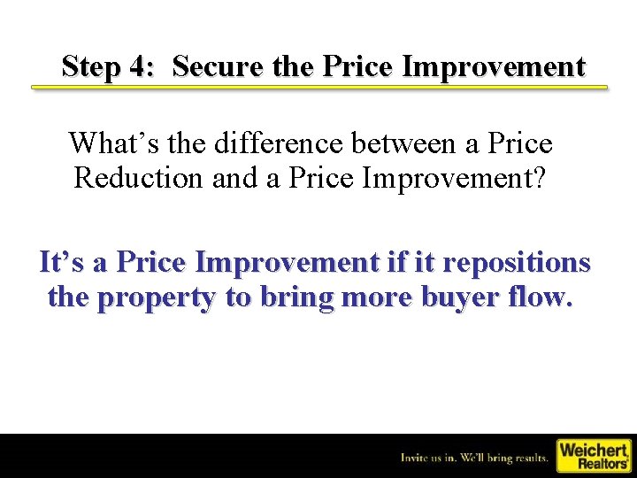 Step 4: Secure the Price Improvement What’s the difference between a Price Reduction and