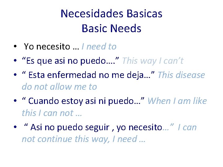 Necesidades Basicas Basic Needs • Yo necesito … I need to • “Es que