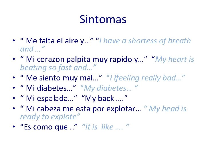 Sintomas • “ Me falta el aire y…” “I have a shortess of breath