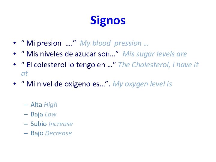 Signos • “ Mi presion …. ” My blood pression … • “ Mis