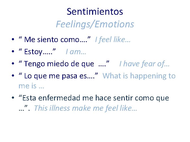 Sentimientos Feelings/Emotions “ Me siento como…. ” I feel like… “ Estoy…. . ”