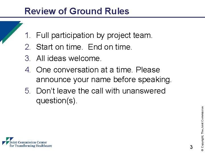 Review of Ground Rules 1. 2. 3. 4. 3 © Copyright, The Joint Commission Review of Ground Rules 1. 2. 3. 4. 3 © Copyright, The Joint Commission