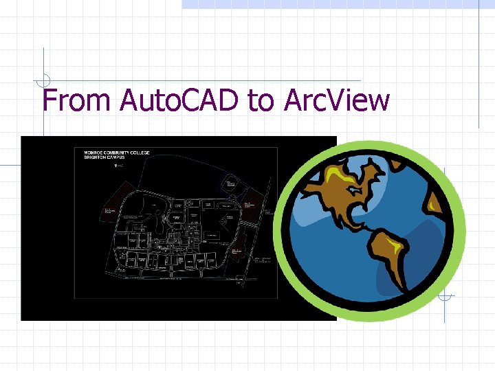 From Auto. CAD to Arc. View 