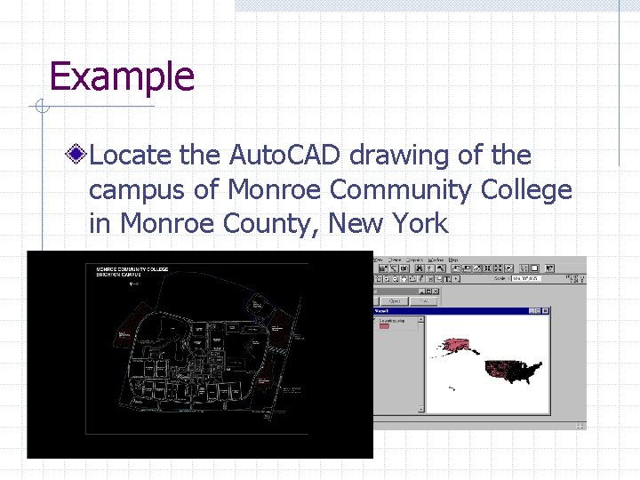 Example Locate the Auto. CAD drawing of the campus of Monroe Community College in