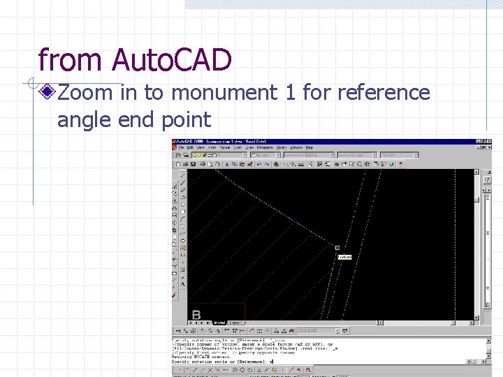 from Auto. CAD Zoom in to monument 1 for reference angle end point 