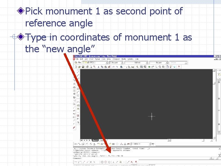 Pick monument 1 as second point of reference angle Type in coordinates of monument